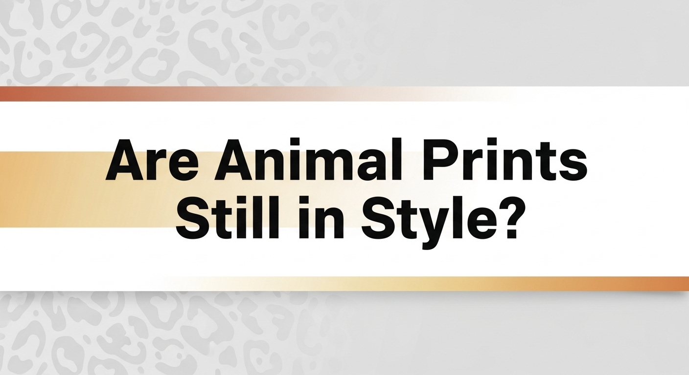 Are Animal Prints Still in Style in 2025? Tips to Wear Them Right