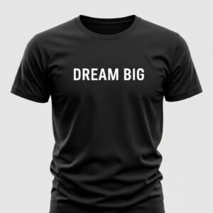 Dream Big Classic Black T-Shirt